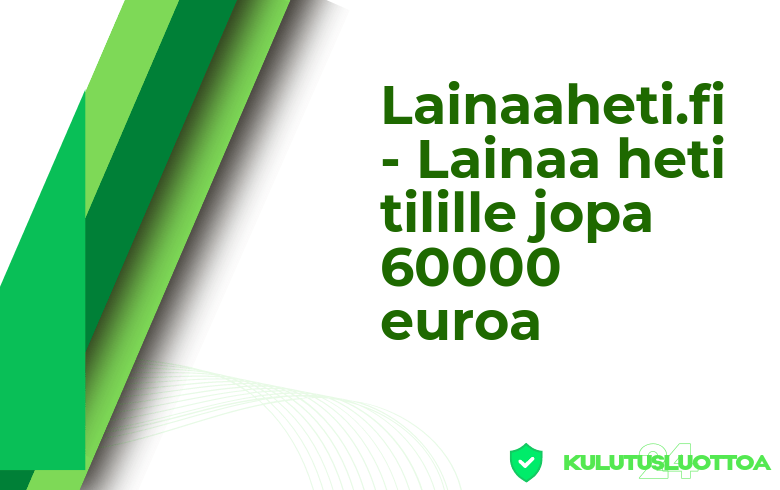Lainaaheti.fi Lainaa heti tilille jopa 60000 euroa